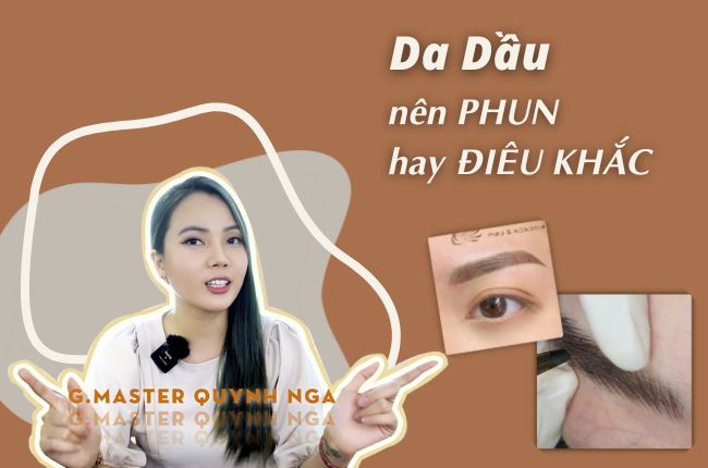 Da Dầu Nên Phun Hay Điêu Khắc? Phun Xăm Cho Da Dầu