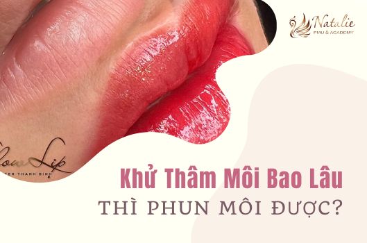 Khử Thâm Môi Bao Lâu Thì Phun Màu?